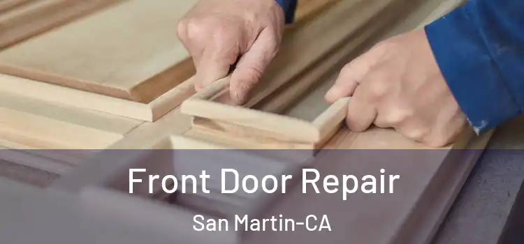  Front Door Repair San Martin-CA