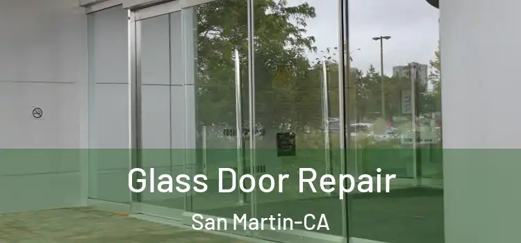  Glass Door Repair San Martin-CA