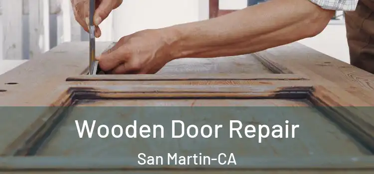 Wooden Door Repair San Martin-CA